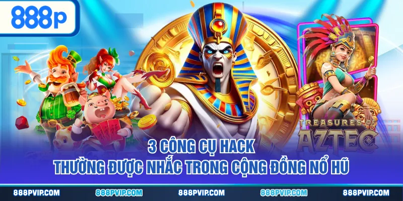 3 công cụ hack thường được nhắc trong cộng đồng nổ hũ