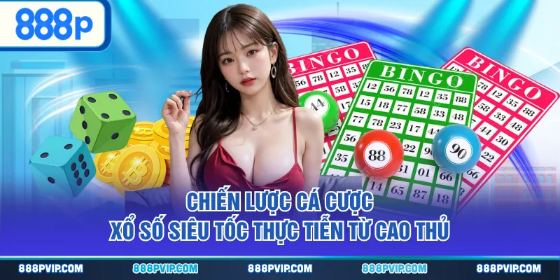 Chiến lược cá cược xổ số siêu tốc thực tiễn từ cao thủ