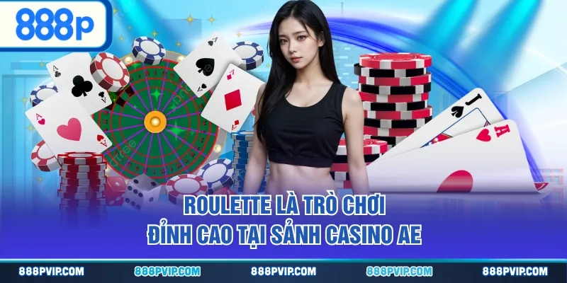 Roulette là trò chơi đỉnh cao tại sảnh casino AE